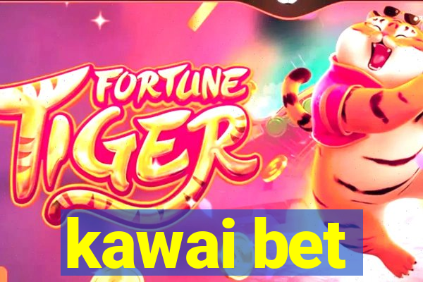 kawai bet